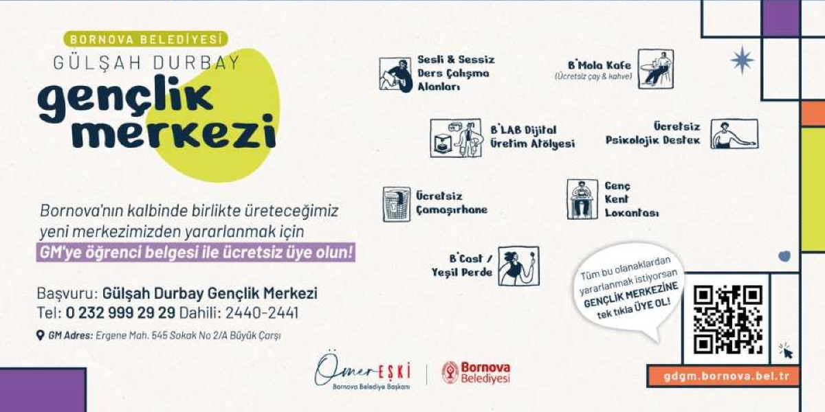 Bornova Belediyesi Gülşah Durbay Gençlik Merkezi tanıtım afişi. Afişte merkezin sunduğu sesli ve sessiz ders çalışma alanları, B'Mola Kafe, B'LAB Dijital Üretim Atölyesi, ücretsiz psikolojik destek, ücretsiz çamaşırhane, Genç Kent Lokantası ve B'Cast Yeşil Perde gibi hizmetler ikonlarla listelenmiştir. Öğrenci belgesi ile ücretsiz üyelik imkanı sunulan merkez için başvuru adresi Ergene Mahallesi 545 Sokak No 2/A Büyük Çarşı olarak belirtilmiş, iletişim numarası 0 232 999 29 29 dahili 2440-2441 olarak verilmiştir. Ayrıca online üyelik için bir QR kod ve gdgm.bornova.bel.tr web adresi yer almaktadır. Alt kısımda Bornova Belediye Başkanı Ömer Eşki'nin imzası ve Bornova Belediyesi logosu bulunmaktadır.