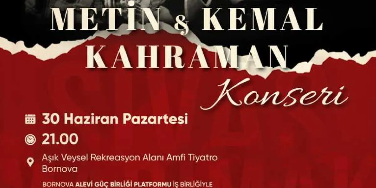 Metin ve Kemal Kahraman Konseri duyuru afişi. Kırmızı ve siyah renklerin hakim olduğu tasarımda, 30 Haziran Pazartesi günü saat 21.00'de Bornova Aşık Veysel Rekreasyon Alanı Amfi Tiyatro'da gerçekleşecek etkinlik bilgileri yer alıyor. Etkinlik, Bornova Alevi Güç Birliği Platformu iş birliğiyle düzenleniyor.