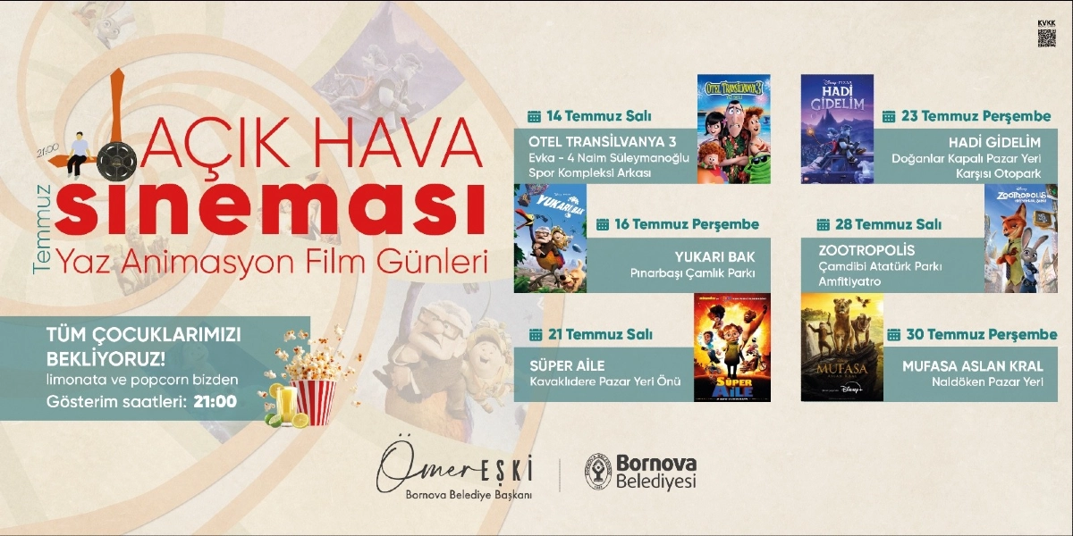 Bornova Belediyesi tarafından düzenlenen Yaz Animasyon Film Günleri etkinlik takvimi. Gösterimler saat 21:00'de başlayacak olup ücretsiz limonata ve patlamış mısır ikramı yapılacaktır. Etkinlik takvimi şu şekildedir: 14 Temmuz Salı, Evka-4 Naim Süleymanoğlu Spor Kompleksi arkasında Otel Transilvanya 3; 16 Temmuz Perşembe, Pınarbaşı Çamlık Parkı'nda Yukarı Bak; 21 Temmuz Salı, Kavaklıdere Pazar Yeri önünde Süper Aile; 23 Temmuz Perşembe, Doğanlar Kapalı Pazar Yeri karşısı otoparkta Hadi Gidelim; 28 Temmuz Salı, Çamdibi Atatürk Parkı Amfitiyatrosu'nda Zootropolis; 30 Temmuz Perşembe, Naldöken Pazar Yeri'nde Mufasa Aslan Kral filmleri gösterilecektir.