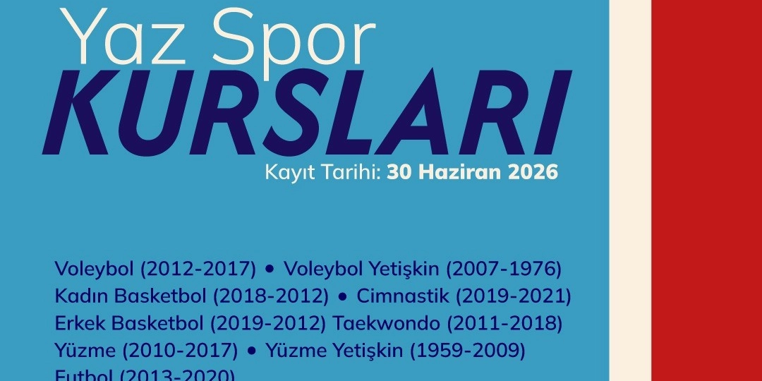 Mavi zemin üzerine beyaz ve lacivert harflerle yazılmış Yaz Spor Kursları duyurusu. Kayıt tarihi 30 Haziran 2026 olarak belirtilmiştir. Kurslar ve kapsadığı doğum yılları şöyledir: Voleybol (2012-2017), Voleybol Yetişkin (1976-2007), Kadın Basketbol (2012-2018), Cimnastik (2019-2021), Erkek Basketbol (2012-2019), Taekwondo (2011-2018), Yüzme (2010-2017), Yüzme Yetişkin (1959-2009) ve Futbol (2013-2020).